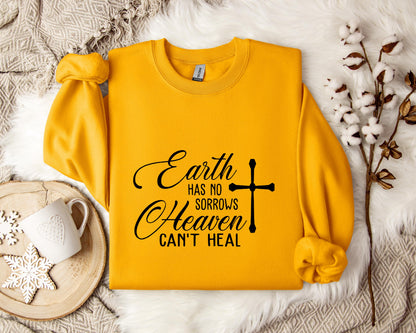 Earth Had No Sorrows Heaven Can't Heal Sweatshirt