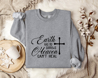 Earth Had No Sorrows Heaven Can't Heal Sweatshirt