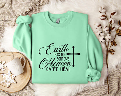Earth Had No Sorrows Heaven Can't Heal Sweatshirt