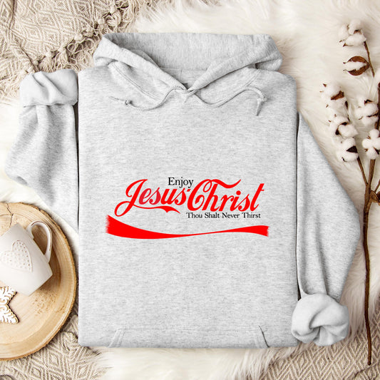 Enjoy Jesus Christ Thou Shalt Never Thirst Hoodie