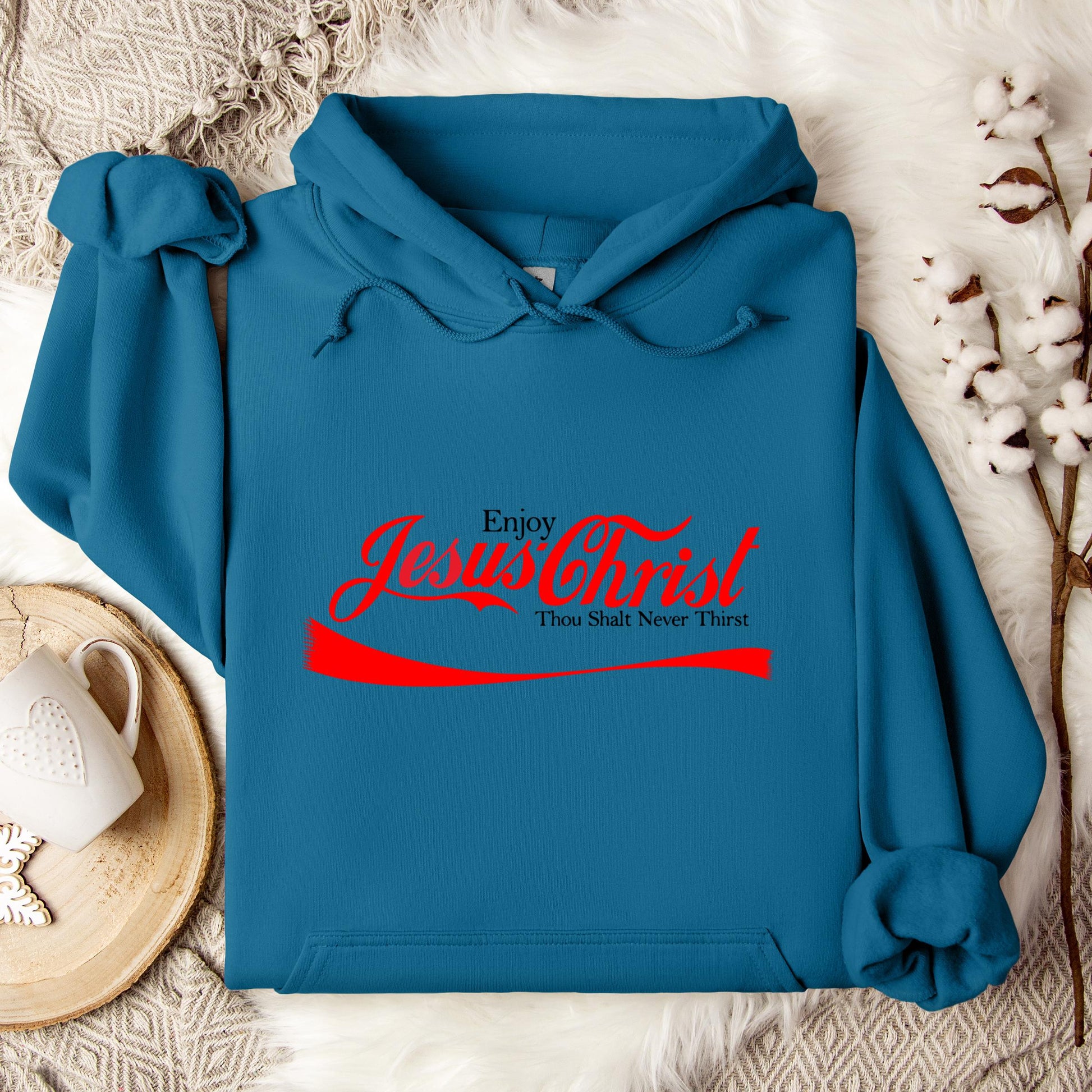 Enjoy Jesus Christ Thou Shalt Never Thirst Hoodie