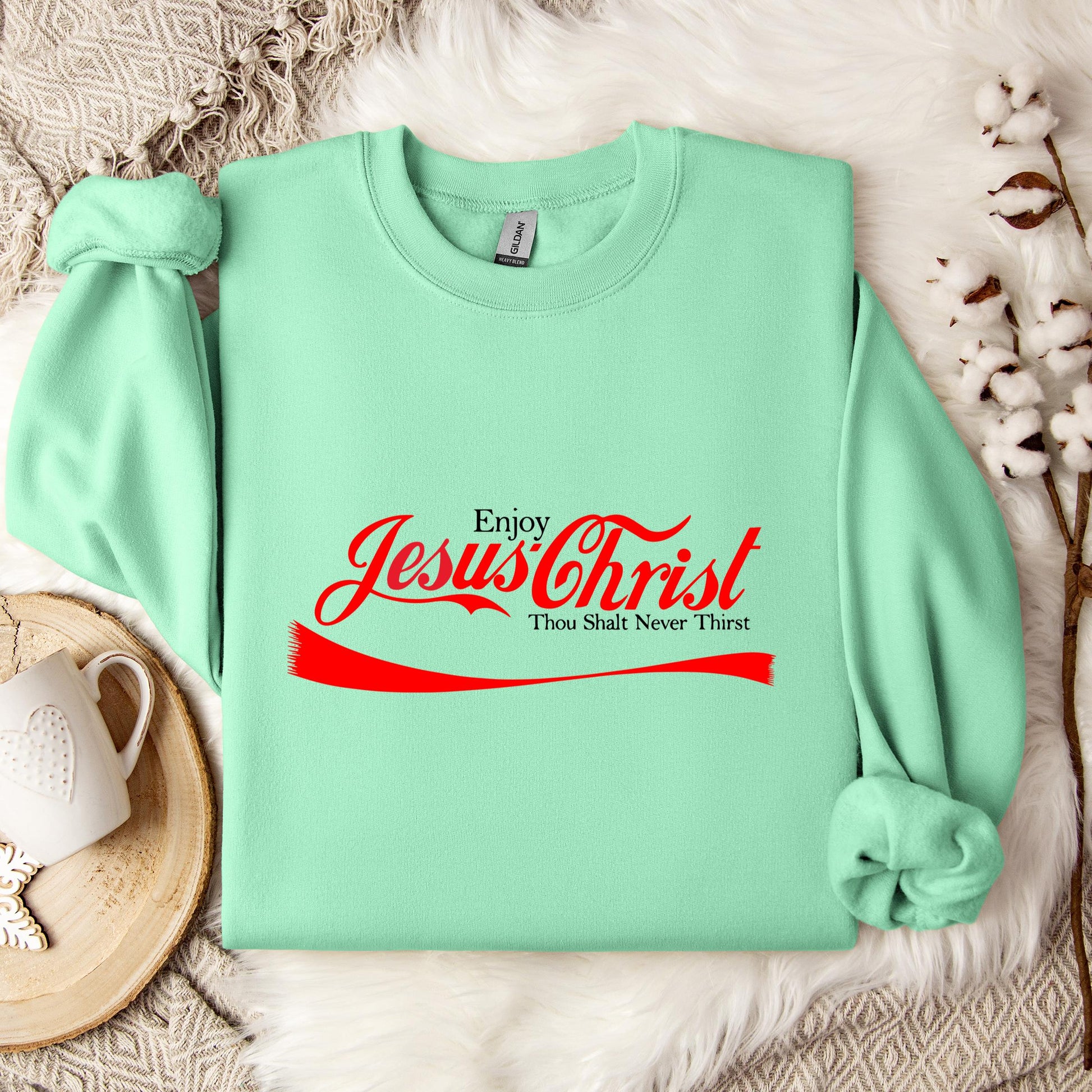 Enjoy Jesus Christ Thou Shalt Never Thirst Sweatshirt