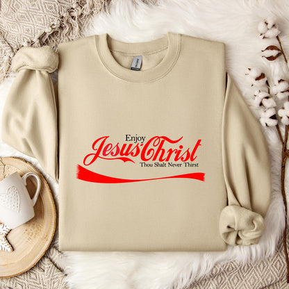 Enjoy Jesus Christ Thou Shalt Never Thirst Sweatshirt