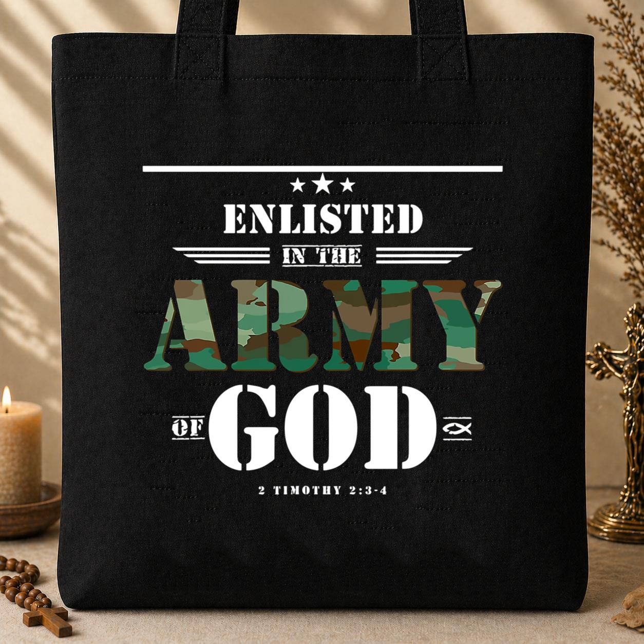 Enlisted In The Army Of God 2 Timothy 2.3-4 Tote Bag