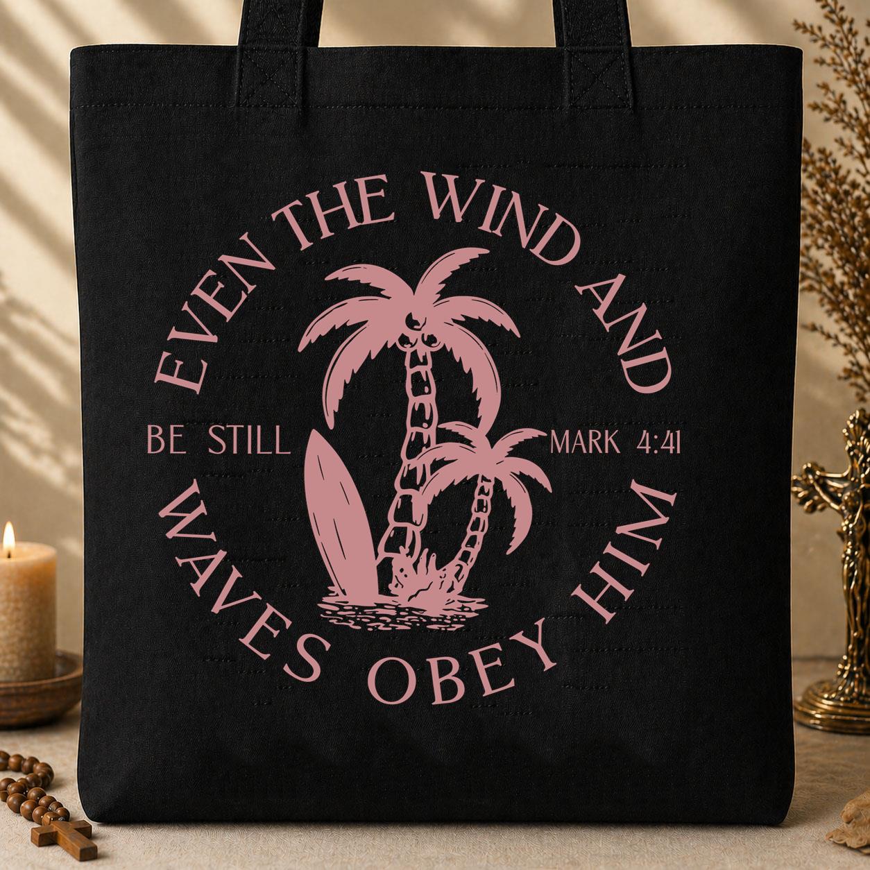 Even The Wind And Waves Obey Him Be Still Mark 4.41 05