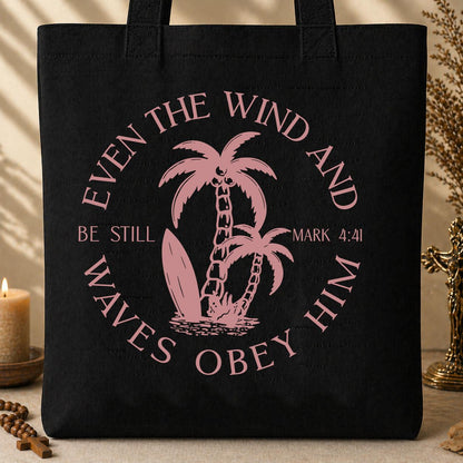 Even The Wind And Waves Obey Him Be Still Mark 4.41 05