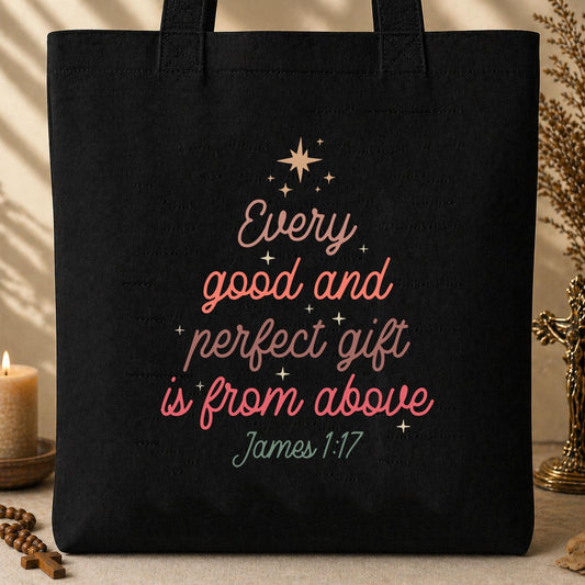 Every Good And Perfect Gift Is From Above James 1.17 Tote Bag