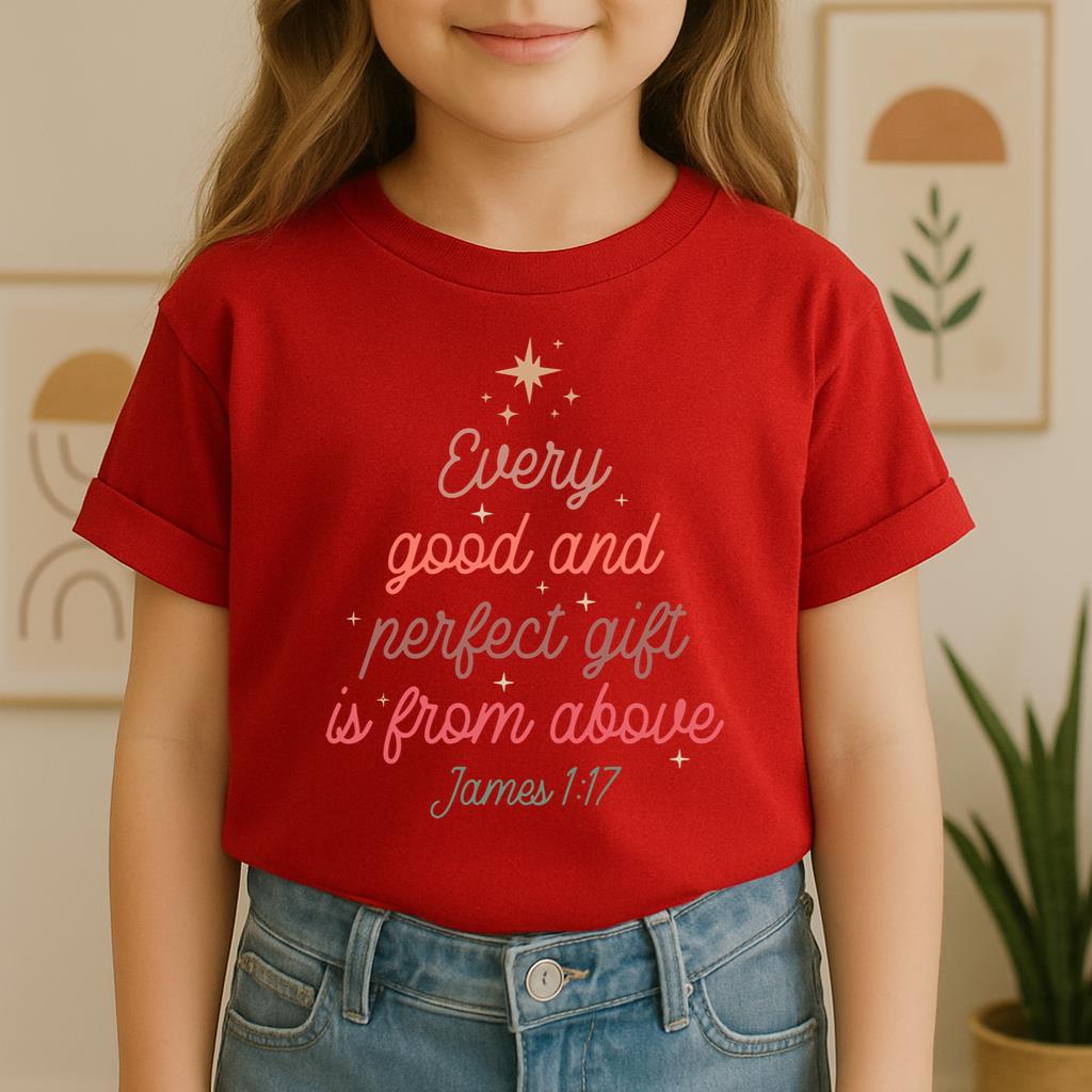 Every Good And Perfect Gift Is From Above James 1.17