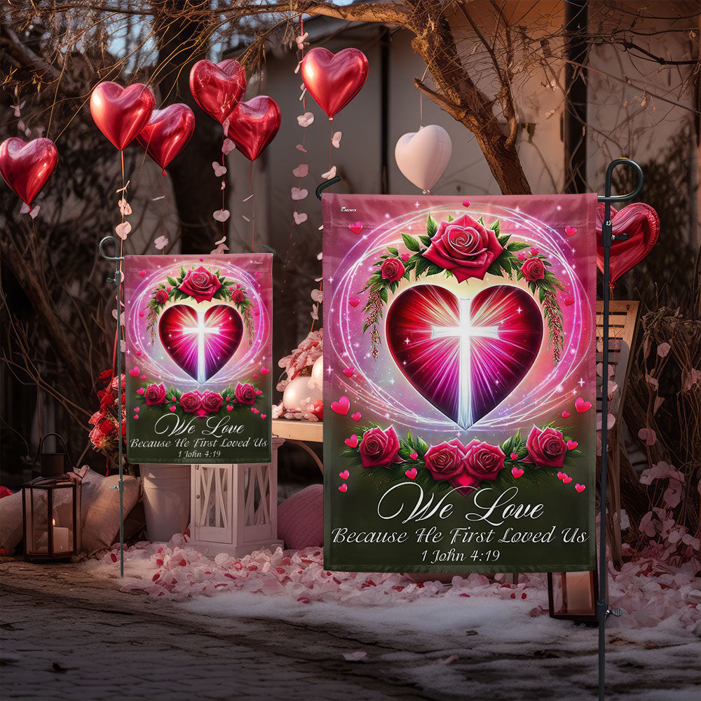 We Love 1 John 4:19 Christian Valentine Flag