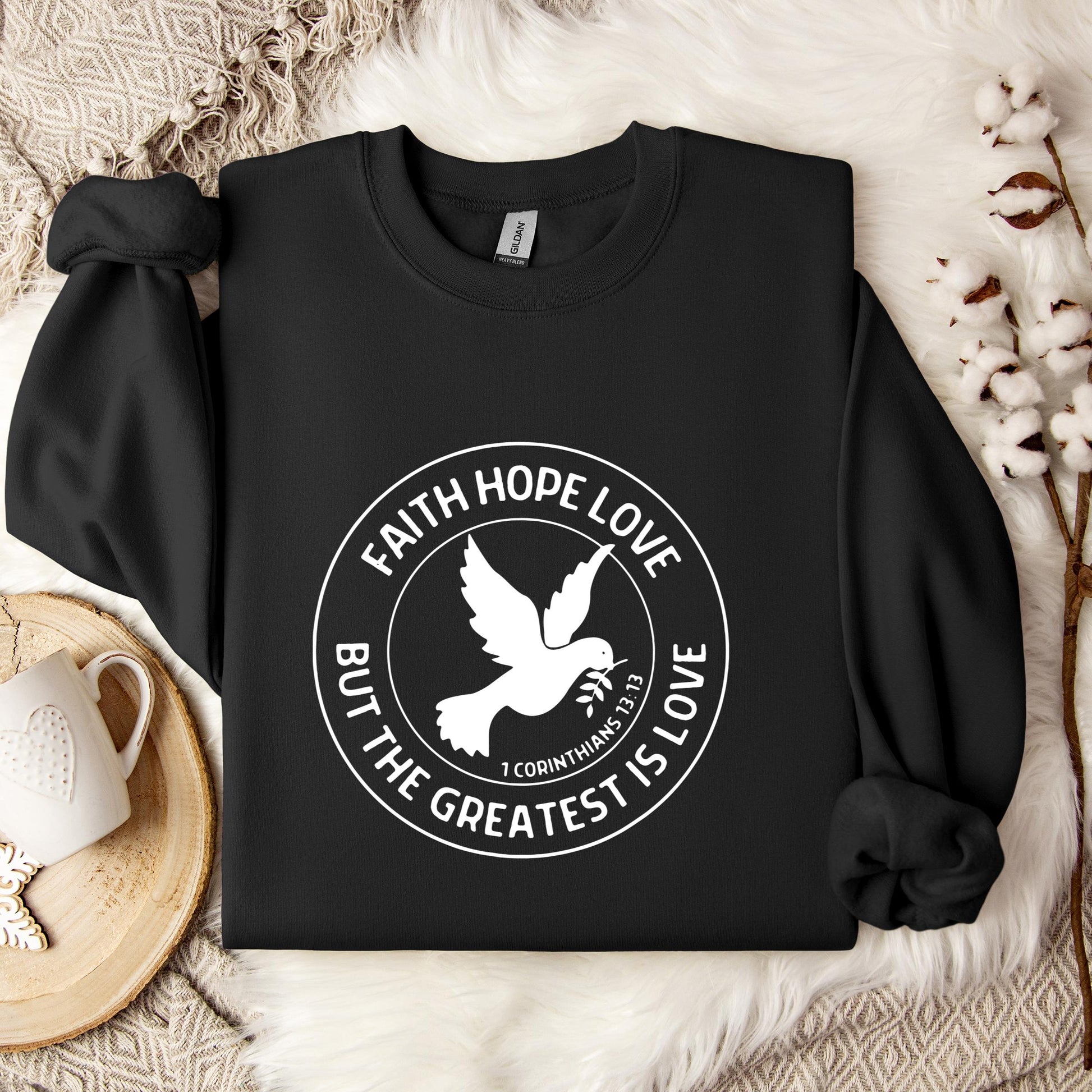 Faith Hope Love But The Greatest Is Love 1 Corinthians 13.13 Sweatshirt