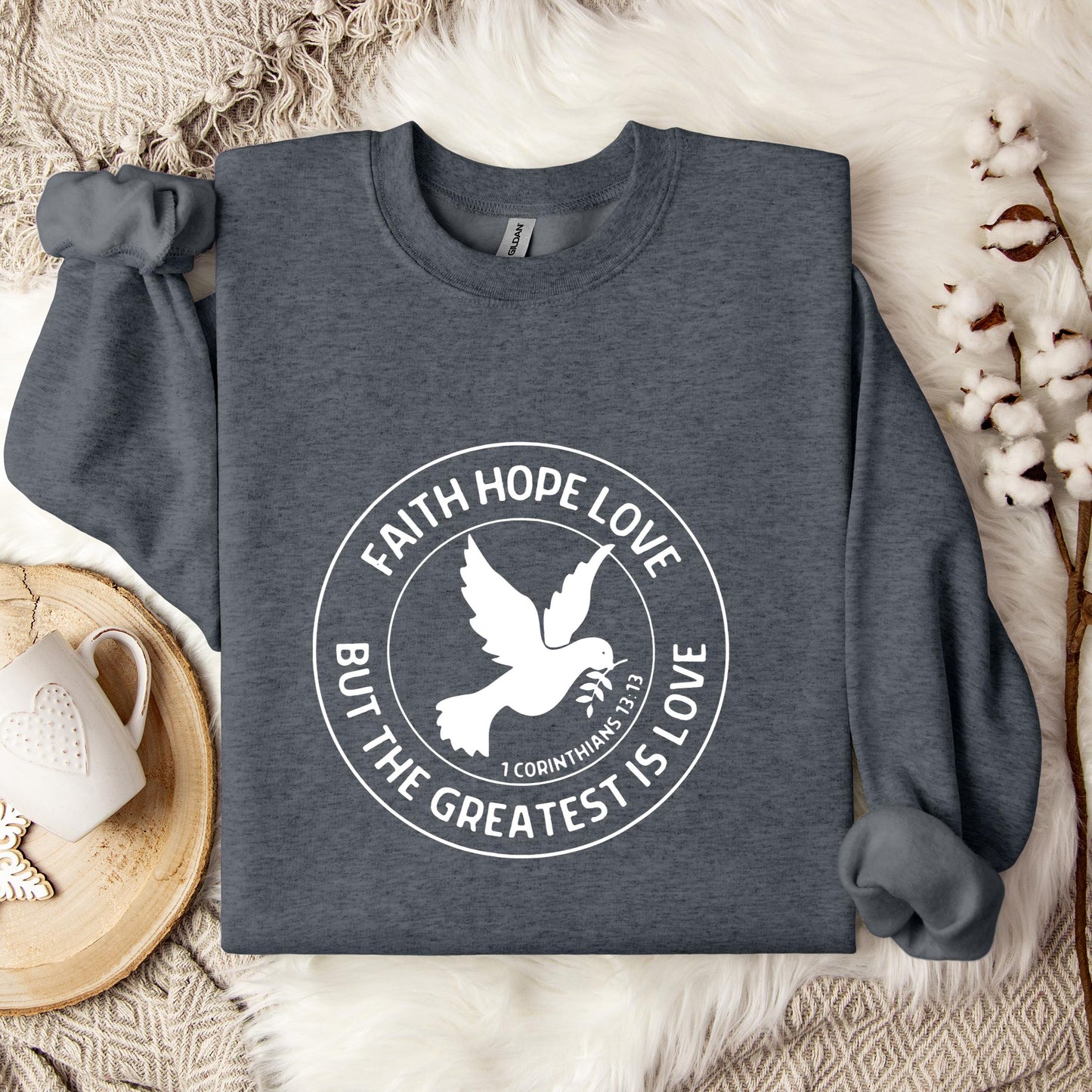 Faith Hope Love But The Greatest Is Love 1 Corinthians 13.13 Sweatshirt