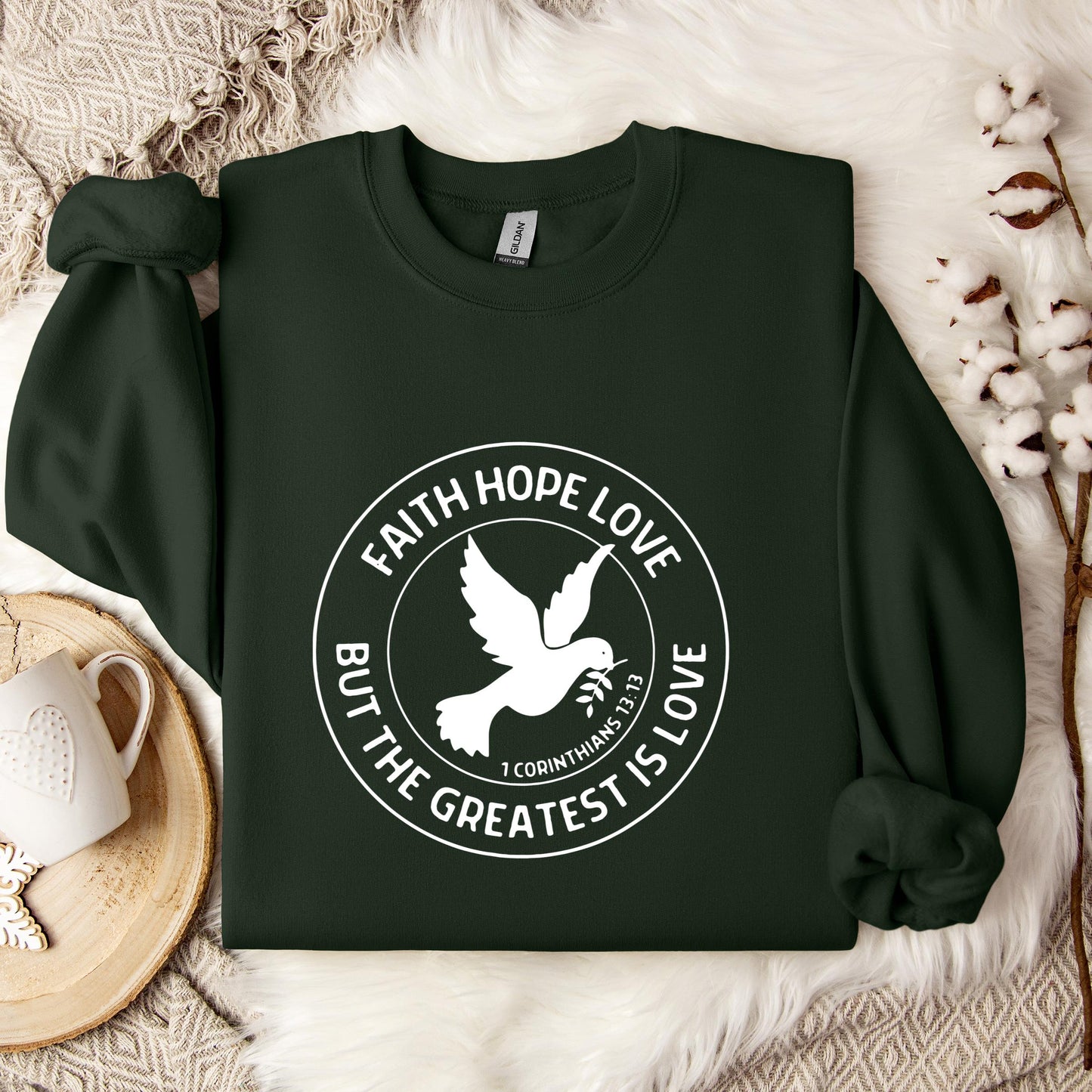 Faith Hope Love But The Greatest Is Love 1 Corinthians 13.13 Sweatshirt