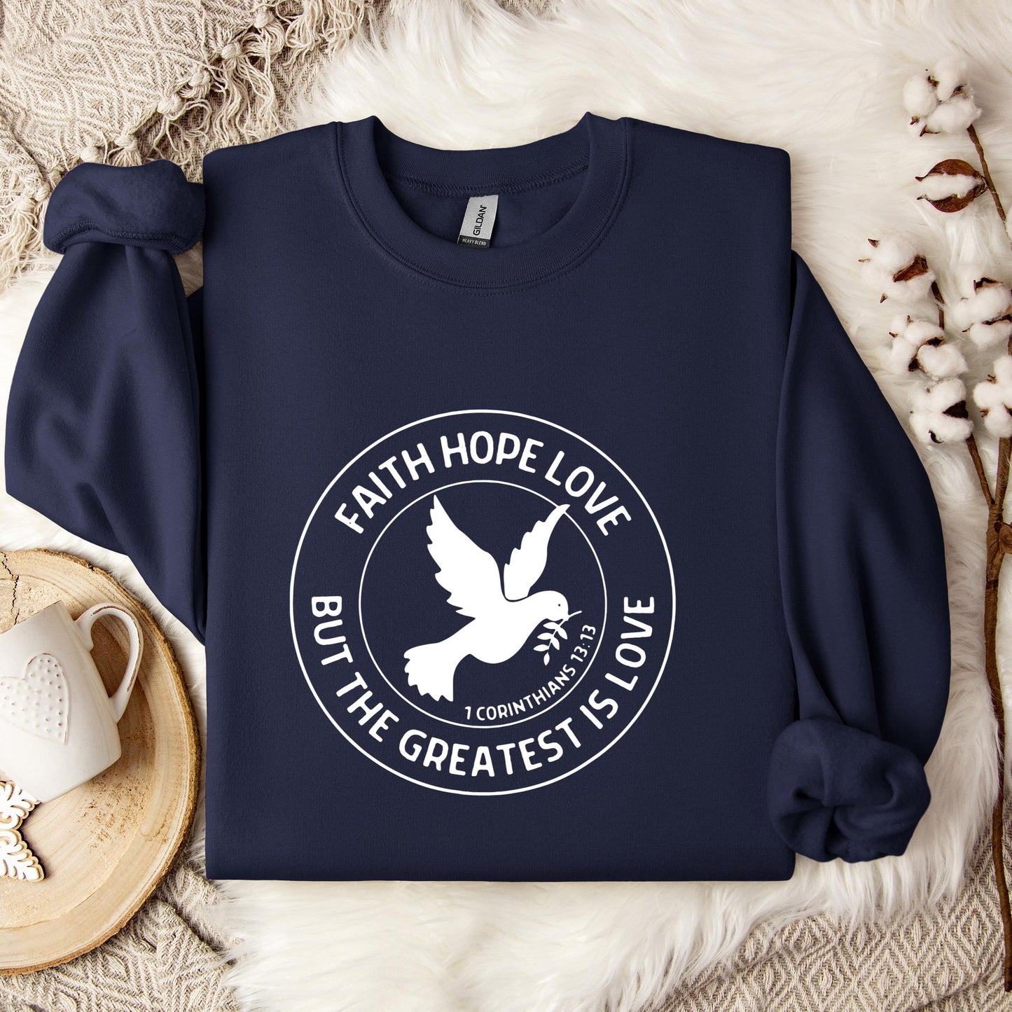 Faith Hope Love But The Greatest Is Love 1 Corinthians 13.13 Sweatshirt