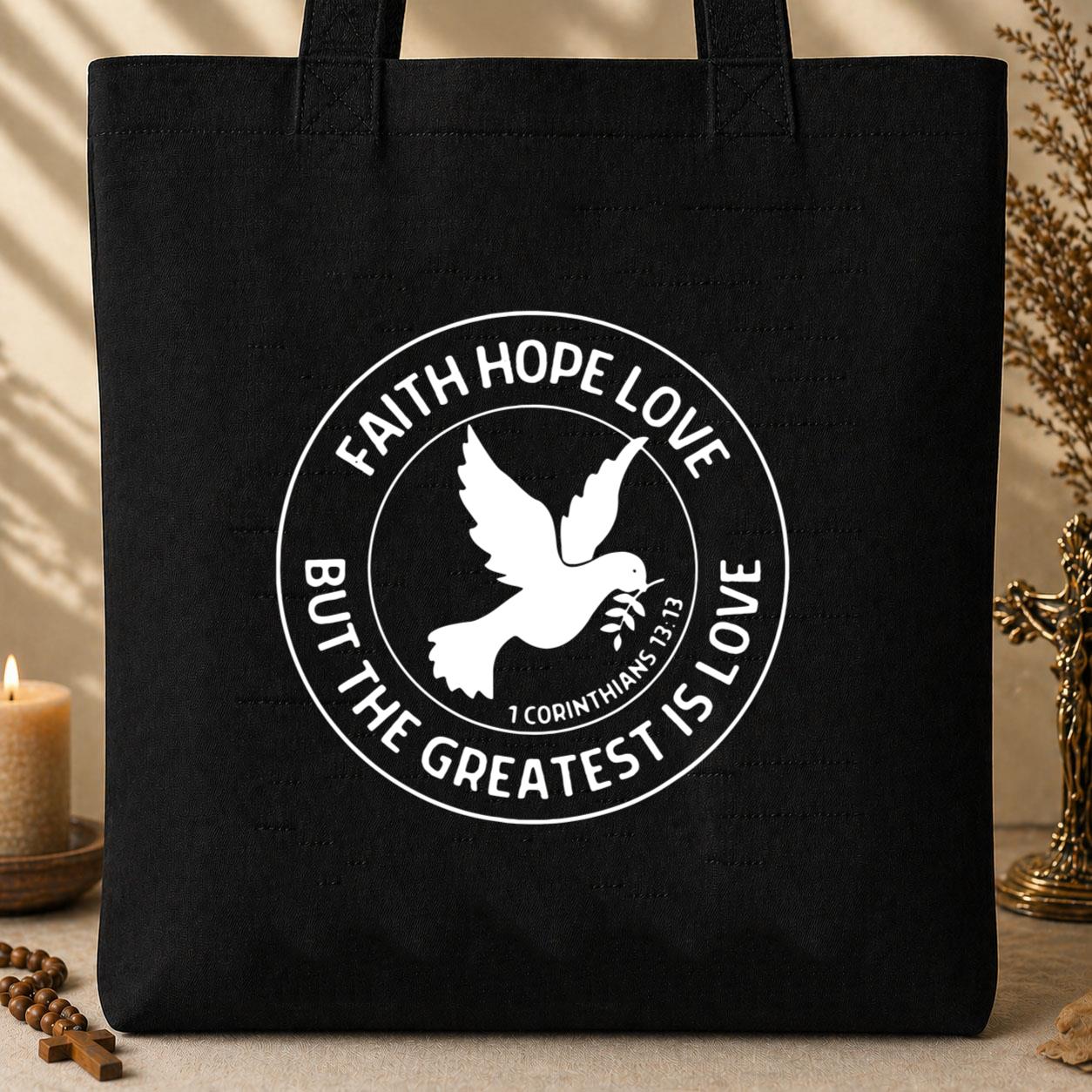 Faith Hope Love But The Greatest Is Love 1 Corinthians 13.13 Tote Bag