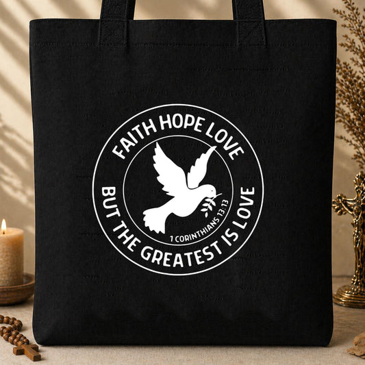 Faith Hope Love But The Greatest Is Love 1 Corinthians 13.13 Tote Bag
