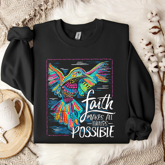 Faith Makes All Things Possible Sweatshirt