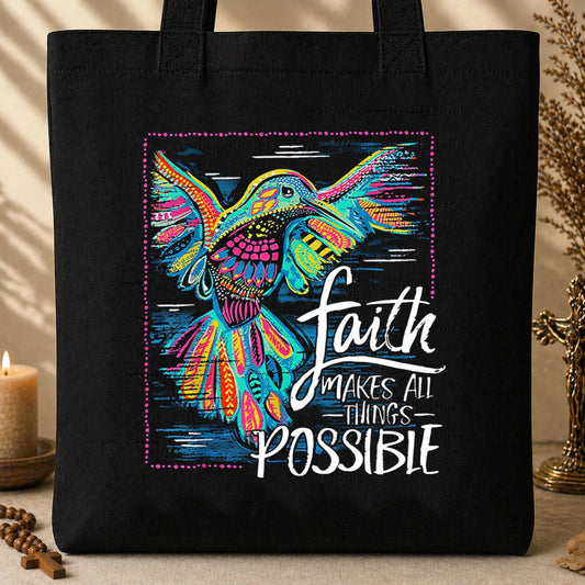 Faith Makes All Things Possible Tote Bag