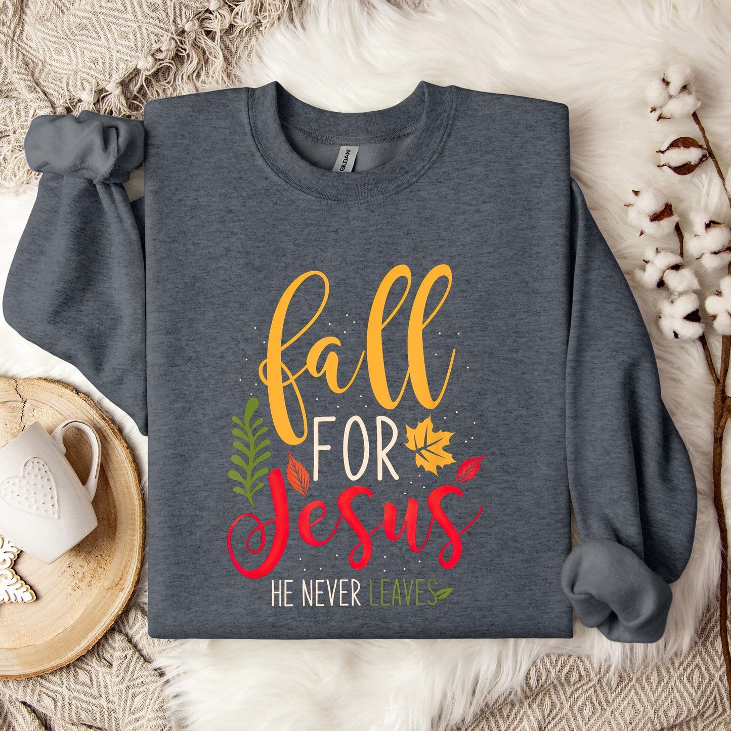 Fall For Jesus He Never Leaves 09 Sweatshirt