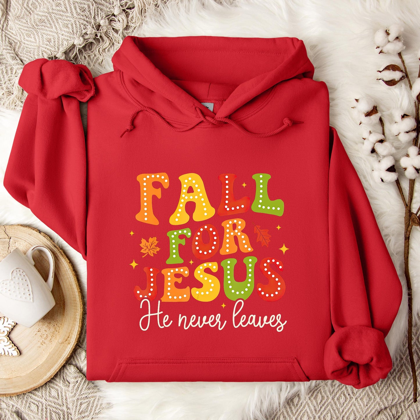 Fall For Jesus He Never Leaves 10 Hoodie