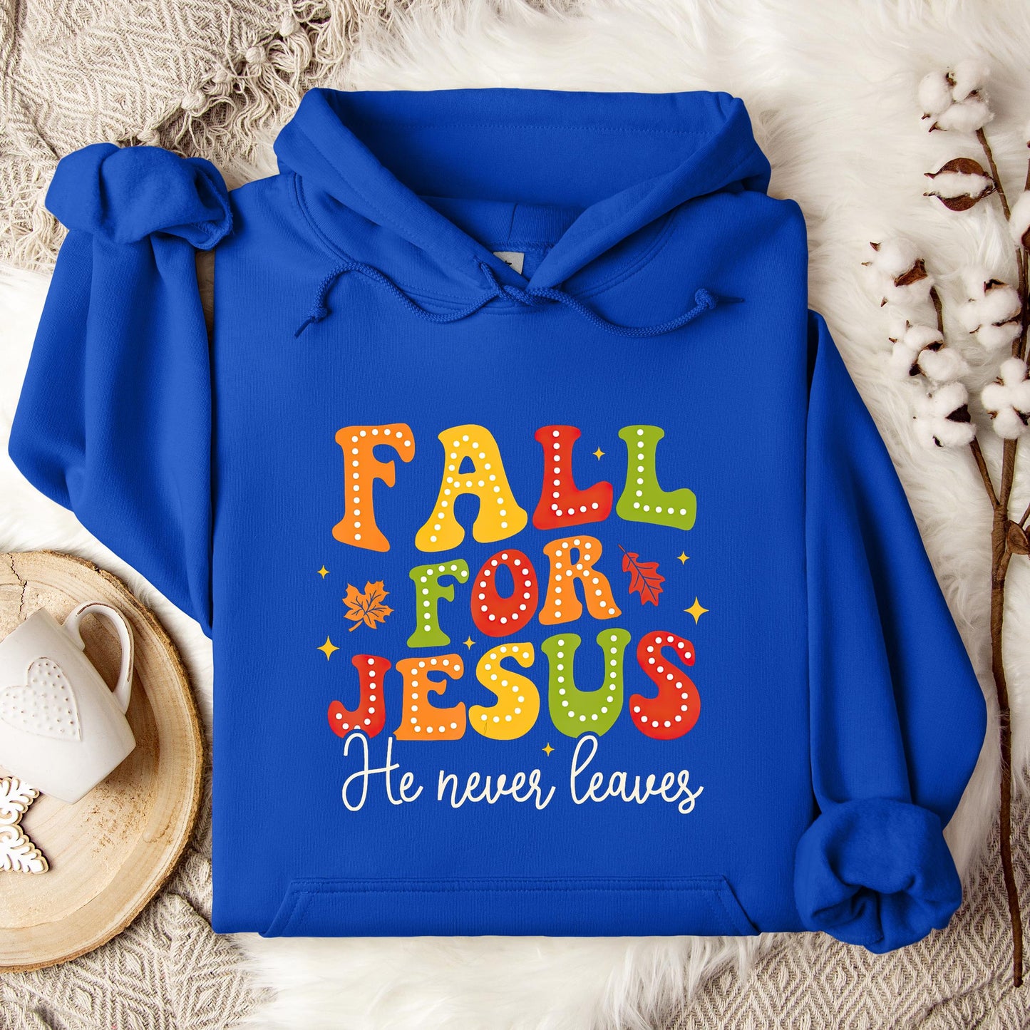 Fall For Jesus He Never Leaves 10 Hoodie