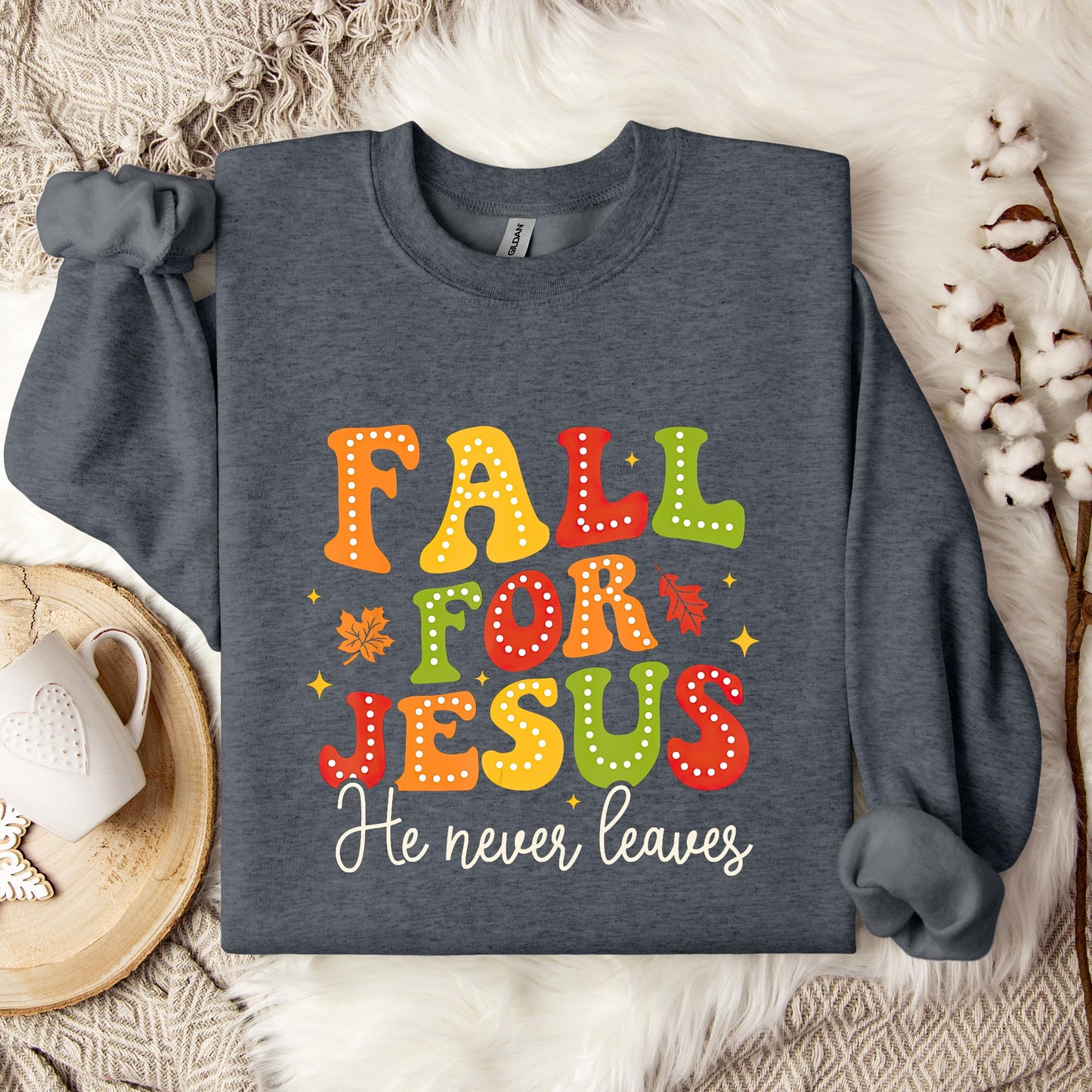 Fall For Jesus He Never Leaves 10 Sweatshirt