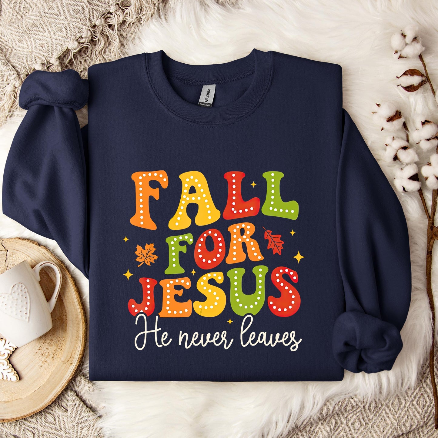 Fall For Jesus He Never Leaves 10 Sweatshirt