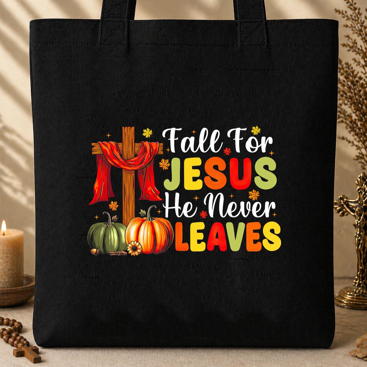 Fall For Jesus He Never Leaves 11 Tote Bag