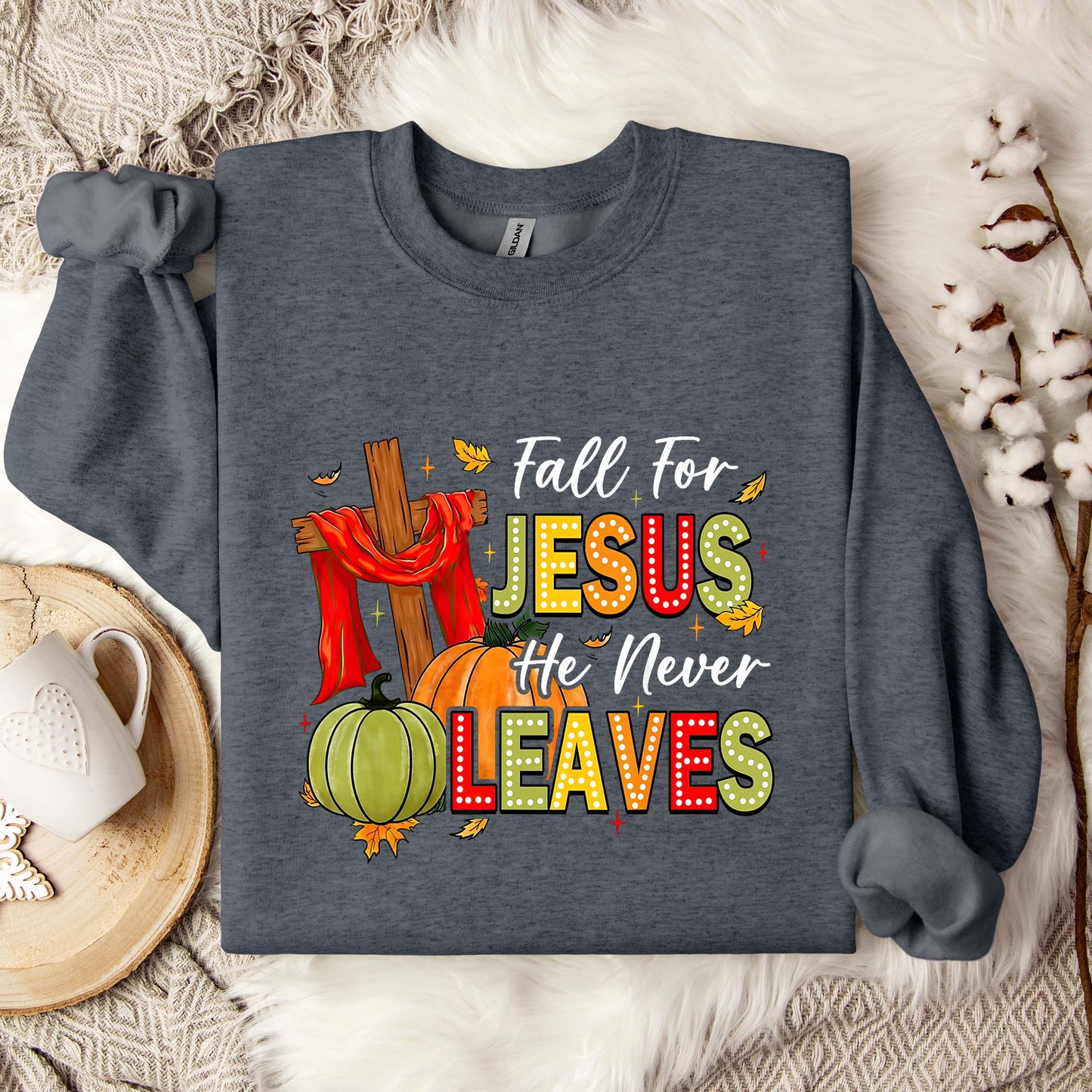 Fall For Jesus He Never Leaves 13 Sweatshirt