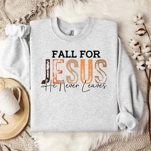 Fall For Jesus He Never Leaves 18 Sweatshirt
