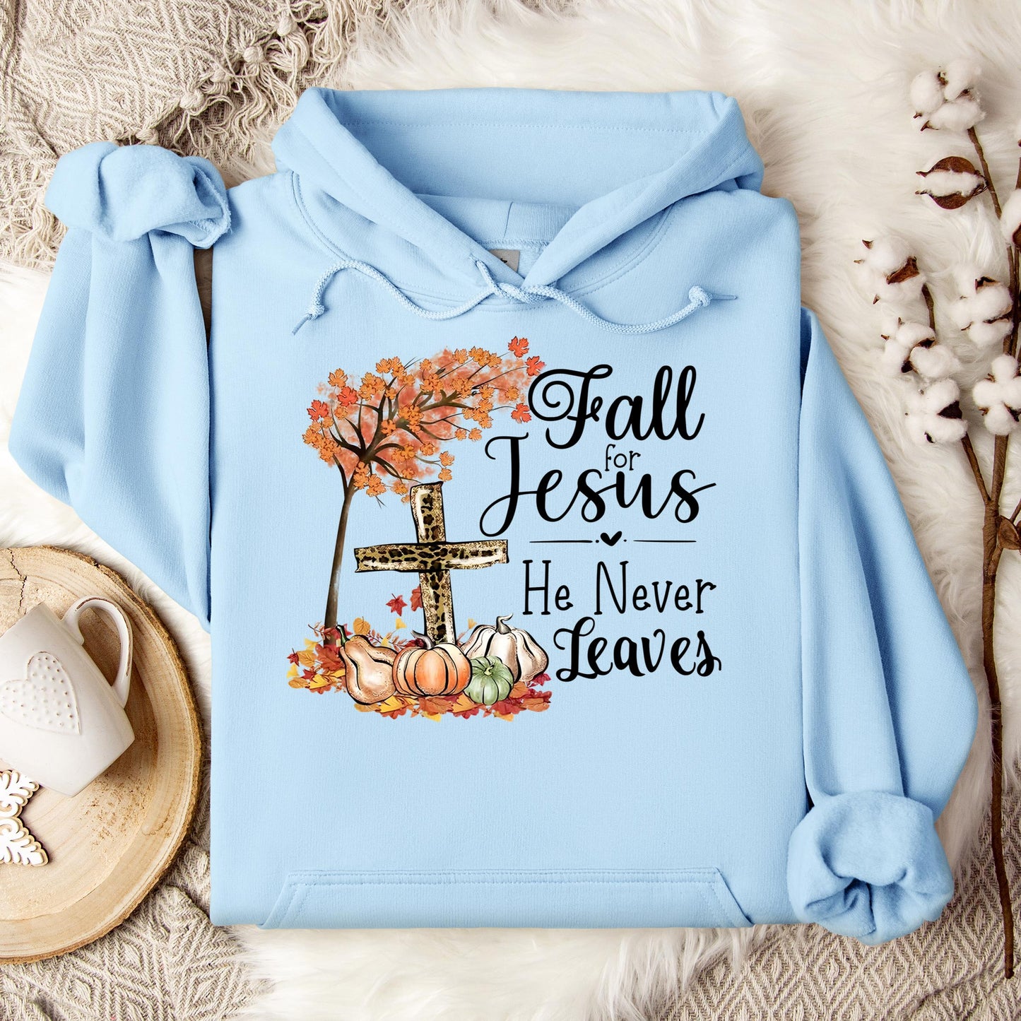 Fall For Jesus He Never Leaves 21 Hoodie