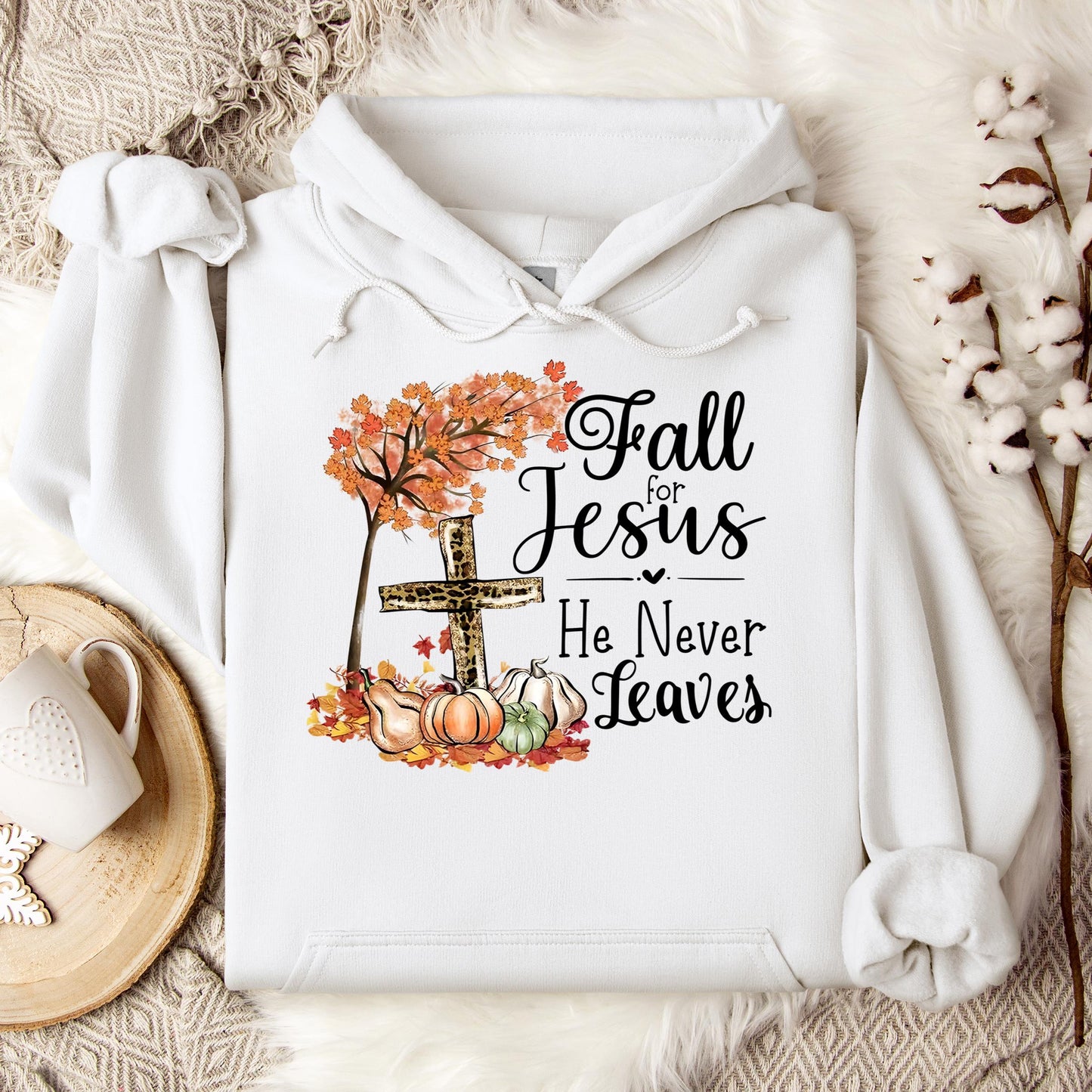 Fall For Jesus He Never Leaves 21 Hoodie