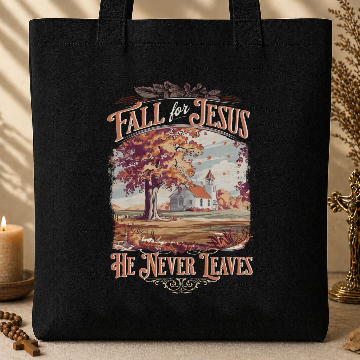 Fall For Jesus He Never Leaves 27 Tote Bag