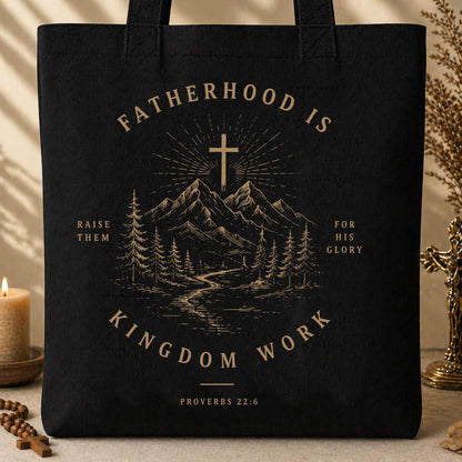 Fatherhood Is Raise Them For His Glory Kingdom Work Proverbs 22.6 01