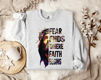 Fear Ends Where Faith Begins Sweatshirt