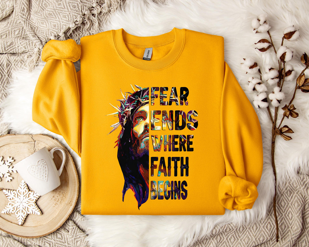Fear Ends Where Faith Begins Sweatshirt