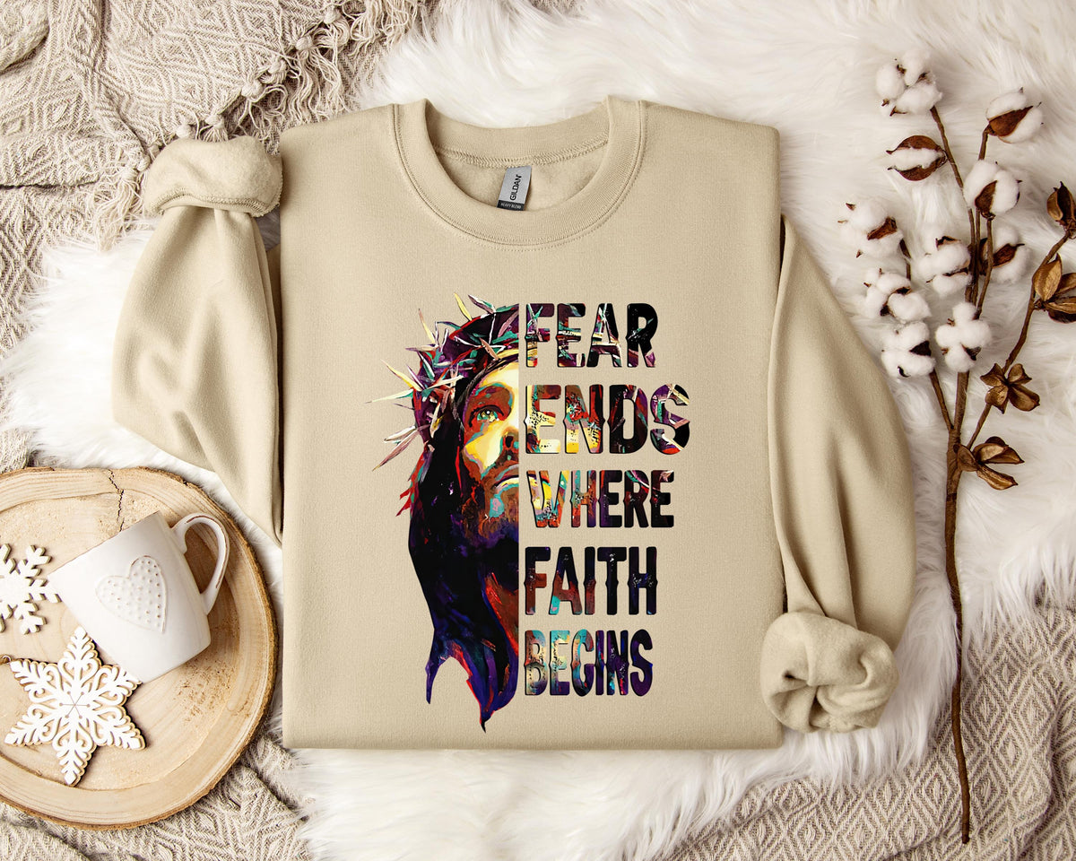 Fear Ends Where Faith Begins Sweatshirt