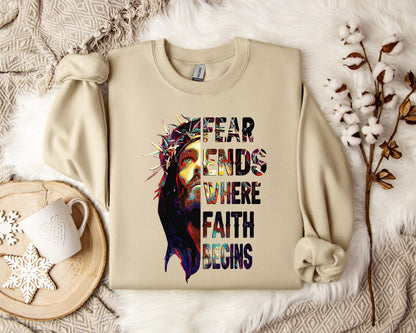 Fear Ends Where Faith Begins Sweatshirt