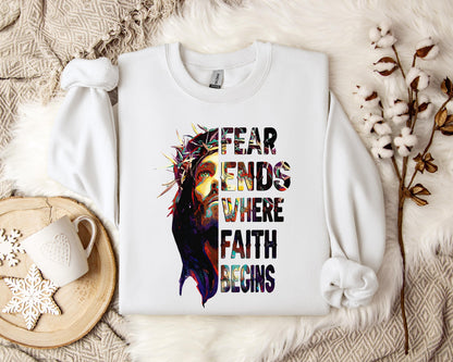 Fear Ends Where Faith Begins Sweatshirt