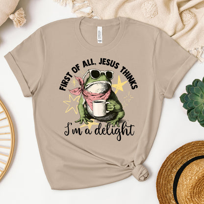 First of all, Jesus thinks I'm a delight 01