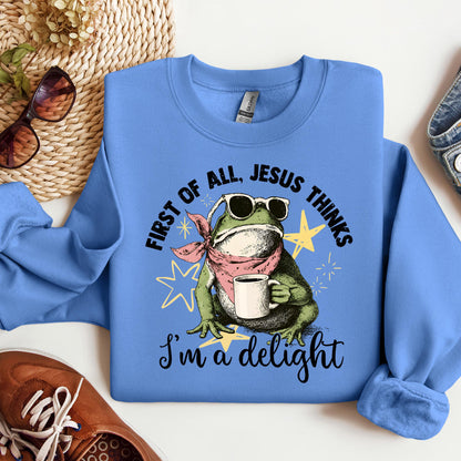 First of all, Jesus thinks I'm a delight 01