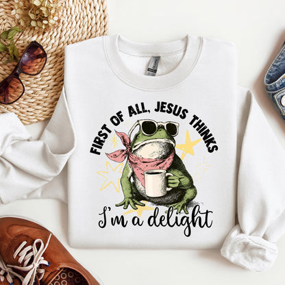 First of all, Jesus thinks I'm a delight 01
