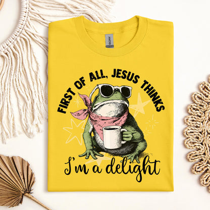 First of all, Jesus thinks I'm a delight 01