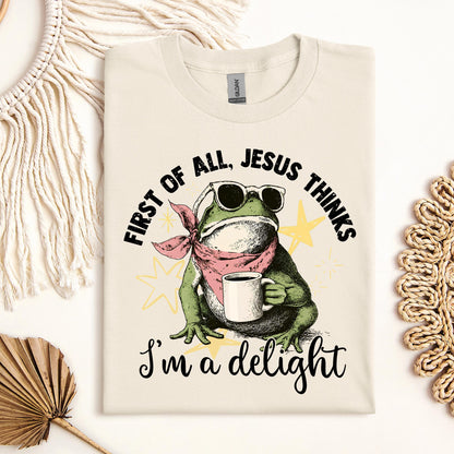 First of all, Jesus thinks I'm a delight 01