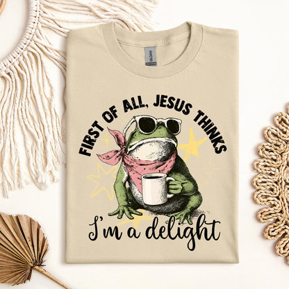 First of all, Jesus thinks I'm a delight 01