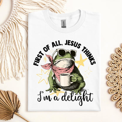 First of all, Jesus thinks I'm a delight 01