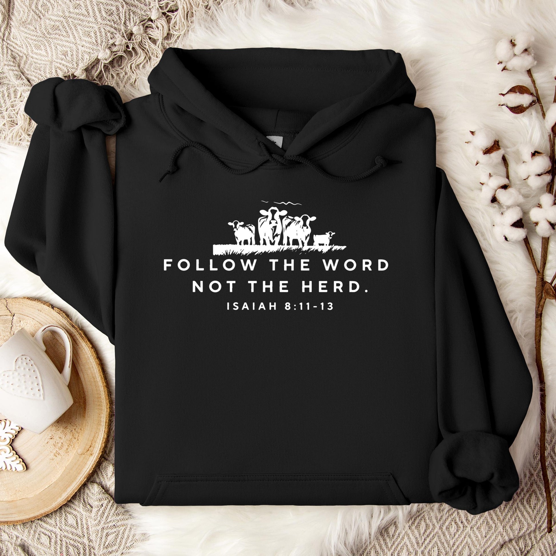 Follow The Word Not The Herd Isaiah 8.11-13 01 Hoodie