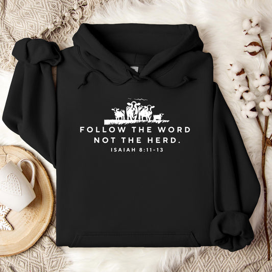 Follow The Word Not The Herd Isaiah 8.11-13 01 Hoodie