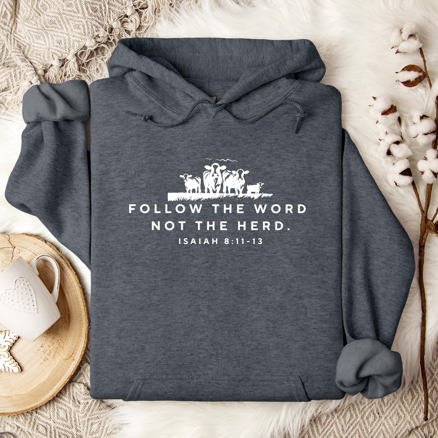 Follow The Word Not The Herd Isaiah 8.11-13 01 Hoodie