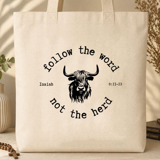 Follow The Word Not The Herd Isaiah 8.11-13 02 Tote Bag