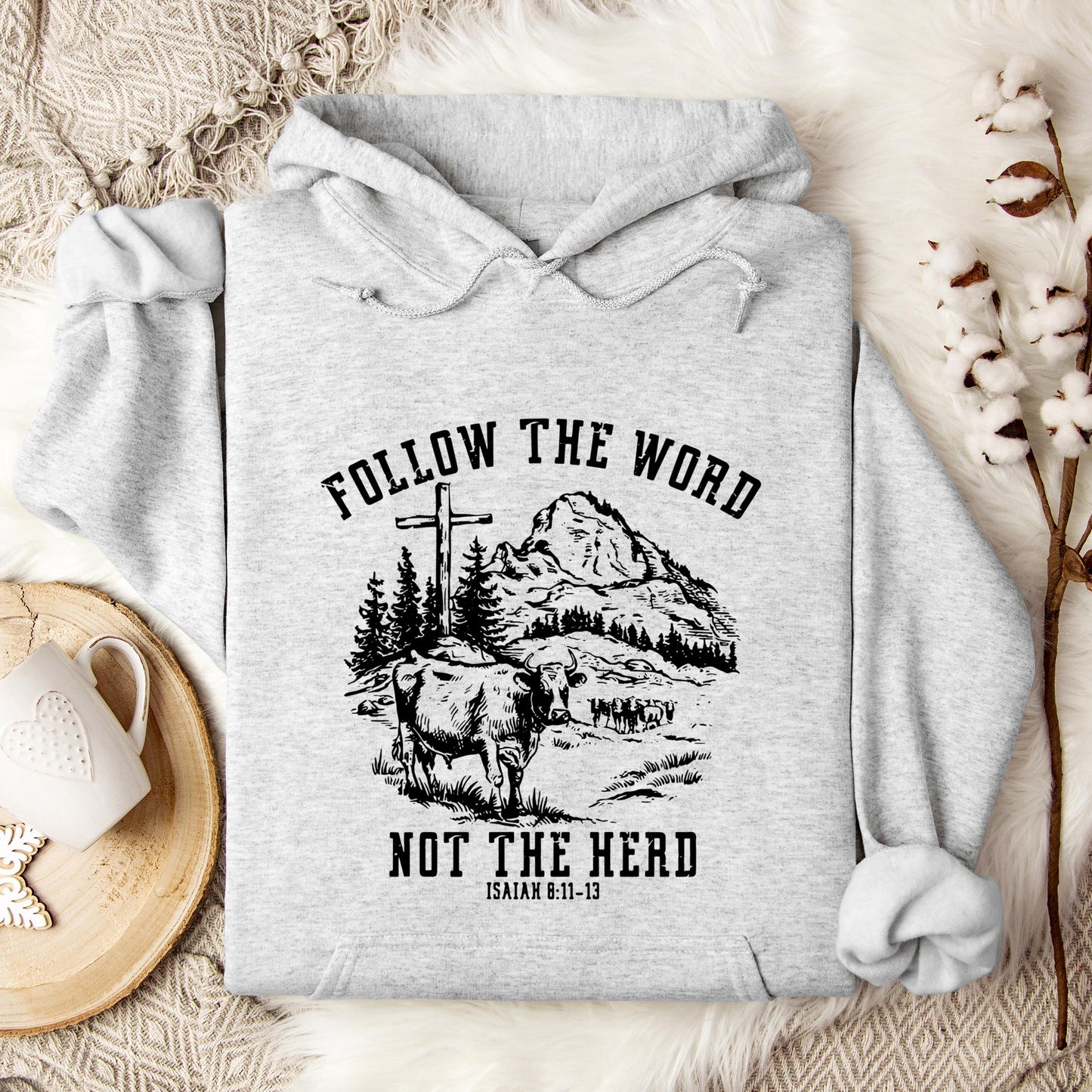 Follow The Word Not The Herd Isaiah 8.11-13 Hoodie